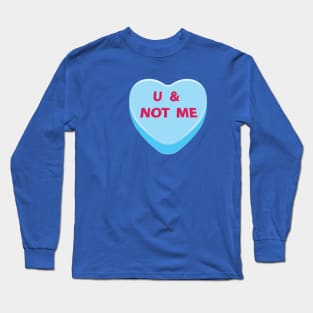 You and not me candy heart Long Sleeve T-Shirt